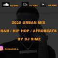 2020 URBAN MIX   R&B / HIP HOP / AFROBEATS BY DJ SIMZ