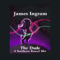 James Ingram - The Dude (A Northern Rascal Mix)