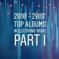 2010's Top Albums in Electronic Music (Part I)
