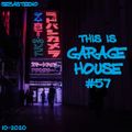 This Is GARAGE HOUSE #57 - Bass In Your Face Edition! - 10-2020