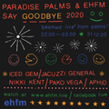 Paradise Palms x EHFM Hogmanay Party - 31.12.20