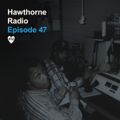 Hawthorne Radio Episode 47