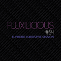 Fluxilicious - Euphoric Hardstyle Session #54