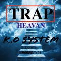 K.O SYSTEM - TRAP HEAVEN Trap / Dubstep / Hardstyle