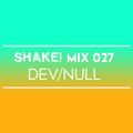 SHAKE MIX 027 - Dev/Null