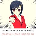 Tokyo in DeepHouseVocal - Massimiliano Bosco Dj ディープハウスボーカル
