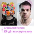Arad and Friends Ep 36: Nia Carpio Smith