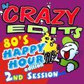 Dj Crazy Edits - 80's Happy Hour Edition 2nd Session