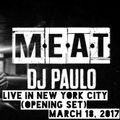 DJ PAULO LIVE @ MEAT NYC (Opening Set) 03/18/2017