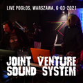 Joint Venture Sound System - live Pogłos, Warszawa, 6-03-2021