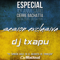 DJ Txapu @ Especial 10º Aniversario Cierre Bachatta (30-04-2015)