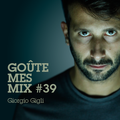 Goûte Mes Mix # 39 : Giorgio Gigli