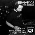 Revive 103 With Retroid 2017 Year Mix (21-12-2017)