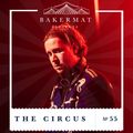 Bakermat presents The Circus #055