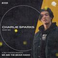 We Are The Brave Radio 208 (Guest Mix from Charlie Sparks)