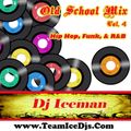 Old School Mix (Vol 4) Mixed by Dj Iceman