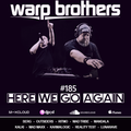 Warp Brothers - Here We Go Again Radio #185