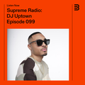 Supreme Radio EP 099 - DJ Uptown