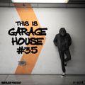 This Is GARAGE HOUSE goes DEEEEEEP #35 - 11-2019