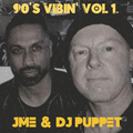 90's Vibin' Vol 1. JME & DJ Puppet