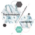 Transmissions 294 with Loco & Jam