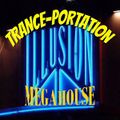 Illusion Mega House - Trance-Portation