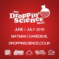 Droppin' Science Show June / July 2015 ft. Matman & Daredevil