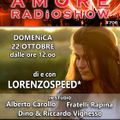 LORENZOSPEED* presents AMORE Radio Show 706 Domenica 22-10-17 D&R ViGHESSO, F.LLi RAPiNA, A.CAROLLO