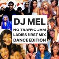 DJ MEL NO TRAFFIC JAM MIX: LADIES FIRST DANCE EDITION