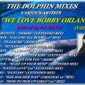 THE DOLPHIN MIXES - VARIOUS ARTISTS - ''WE LOVE BOBBY ORLANDO'' (VOLUME 1)