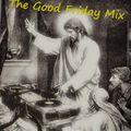 The Good Friday Mix