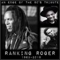 RANKING ROGER - AN EDGE OF THE 80'S TRIBUTE   ( THE BEAT / THE ENGLISH BEAT / GENERAL PUBLIC )
