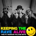 Keeping The Rave Alive Episode 466: Russian Village Boys