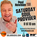 Saturday Soul Provider 08-1-22, Paul Newman with your Classic & 21st Century Soul on Solar Radio