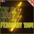 TOP 50 BIGGEST HITS OF FEBRUARY 1984 - UK
