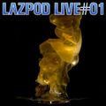 Lazpod Live 1