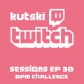 Kutski Twitch Sessions 38 (BPM Challenge)