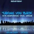 Taking You Back........ 90s Underground Vocal Garage - Volume EIGHT - 04-2021