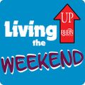 Living Up the Weekend, Saturday 23rd July 2016