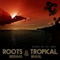 ROOTS RIDDIMS & TROPICAL BRASIL MIX - DJ CMAN
