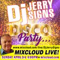 DJ JERRY SIGNS - Disco Party 4-3-2022