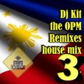 DJ Kit - The Dj Kit OPM Remixes House Mix 3
