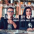 TRIBUTE TO CAFE DE ANATOLIA 28-05-2021 LIVE SET BY LKT