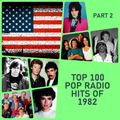 Top 100 Pop Radio Hits of 1982 (Part 2)