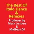 The Best Of ITALO DANCE & REMIXES (Producer by Mark Lenders & Matteus DJ)