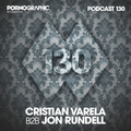 Pornographic Podcast 130 with Cristian Varela B2B Jon Rundell