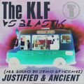 klf vs blastik - justified and ancient (all bound to stand by megamix)