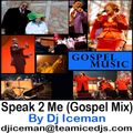 Speak 2 Me (Gospel Mix) by Dj Iceman