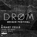 DRØM invite Binary Cells - 25 Août 2016