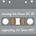Legendary DJ Tanco NYC - Journey Into House Vol. 88